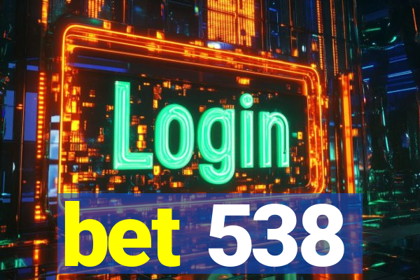 bet 538